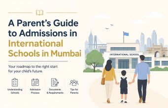 A Parent’s Guide to Admissions in International Schools in Mumbai International Schools in Mumbai